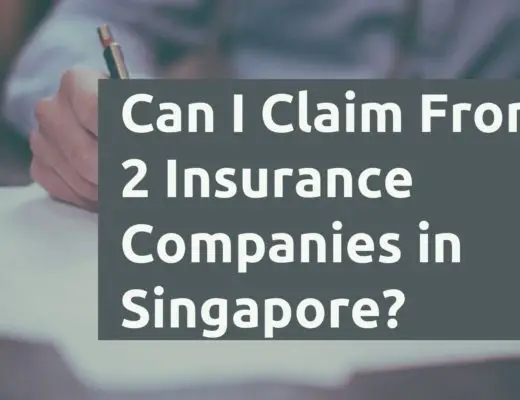 Can I Claim From 2 Insurance Companies In Singapore