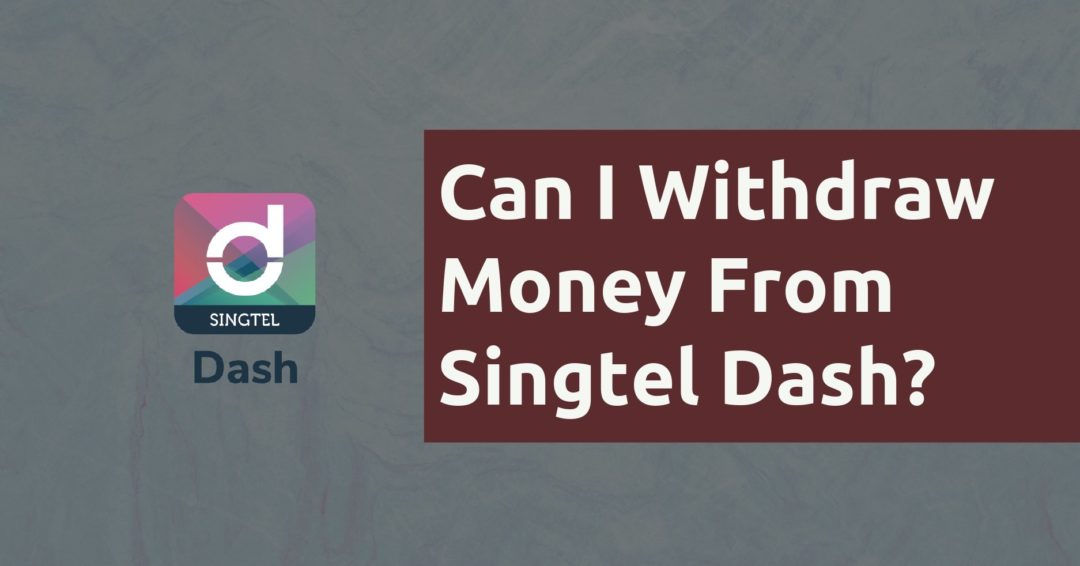 Can I Withdraw Money From Singtel Dash