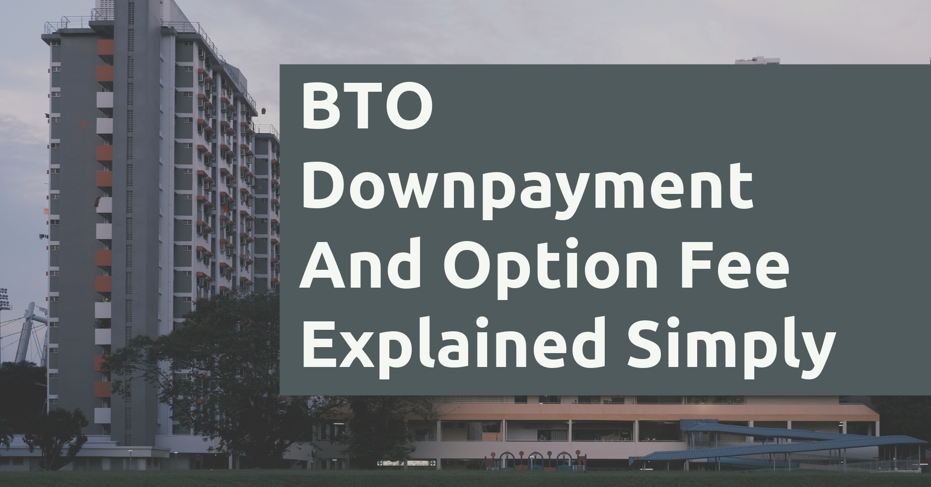 Bto Downpayment And Option Fee Explained Simply Financially Independent Pharmacist