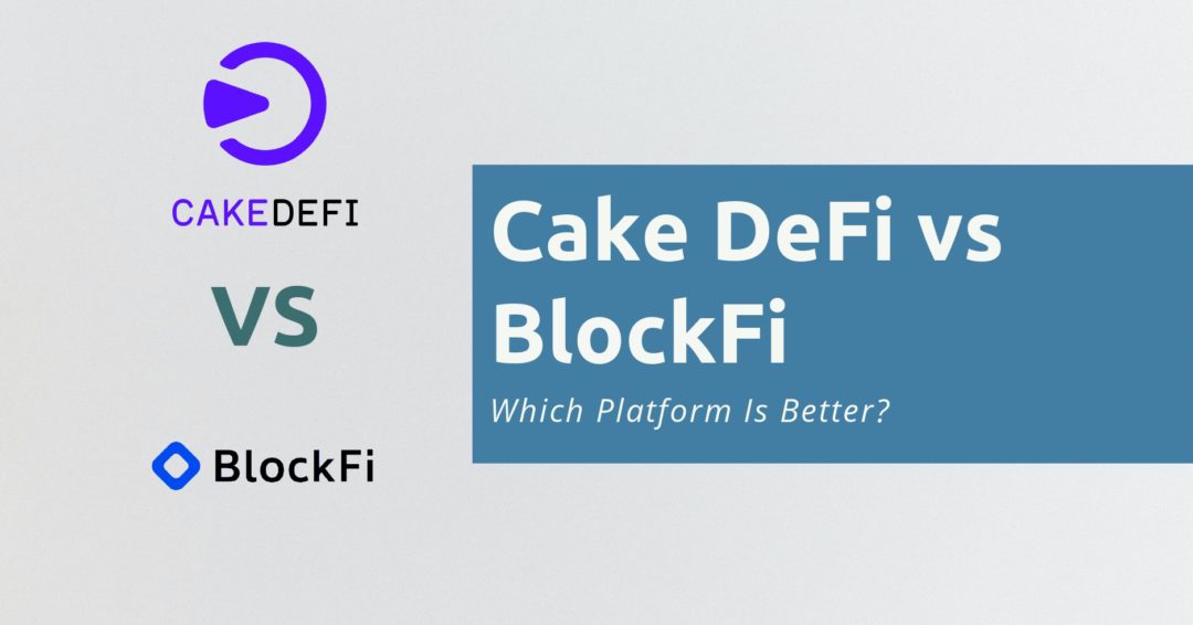 Cake DeFi vs BlockFi