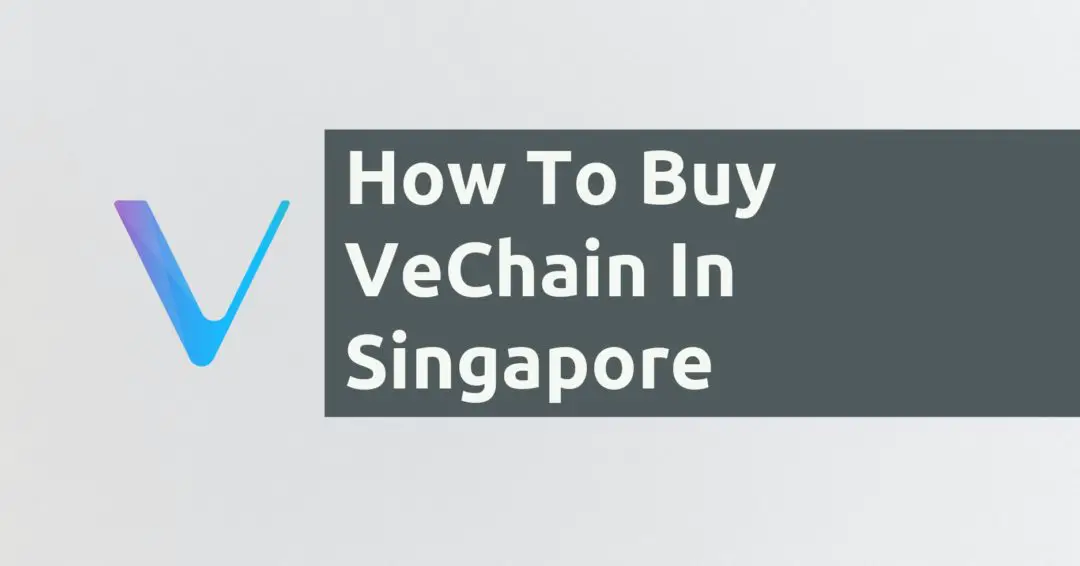 How To Buy VeChain In Singapore