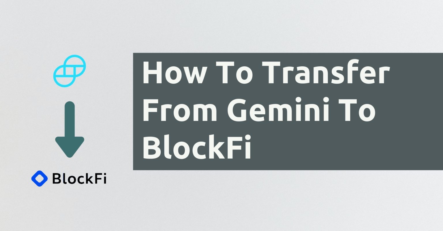 How To Transfer Your Crypto From Gemini To BlockFi (2021 ...