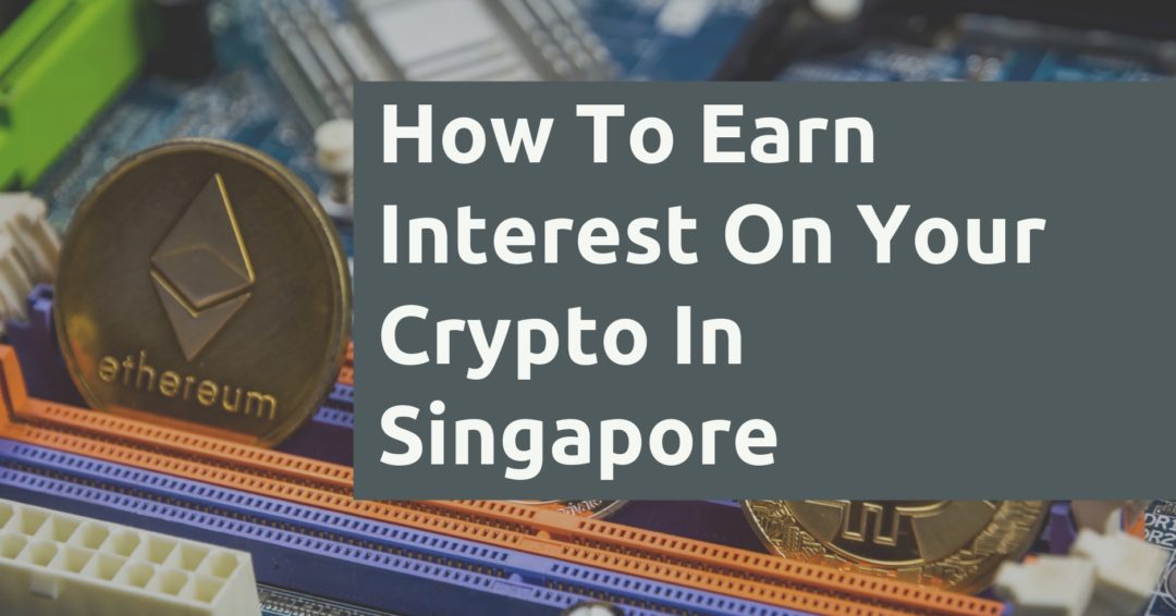 Earn Interest On Crypto Singapore