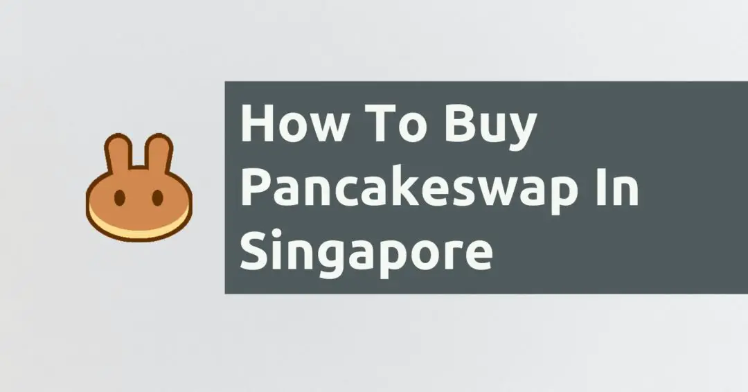How To Buy Pancakeswap In Singapore