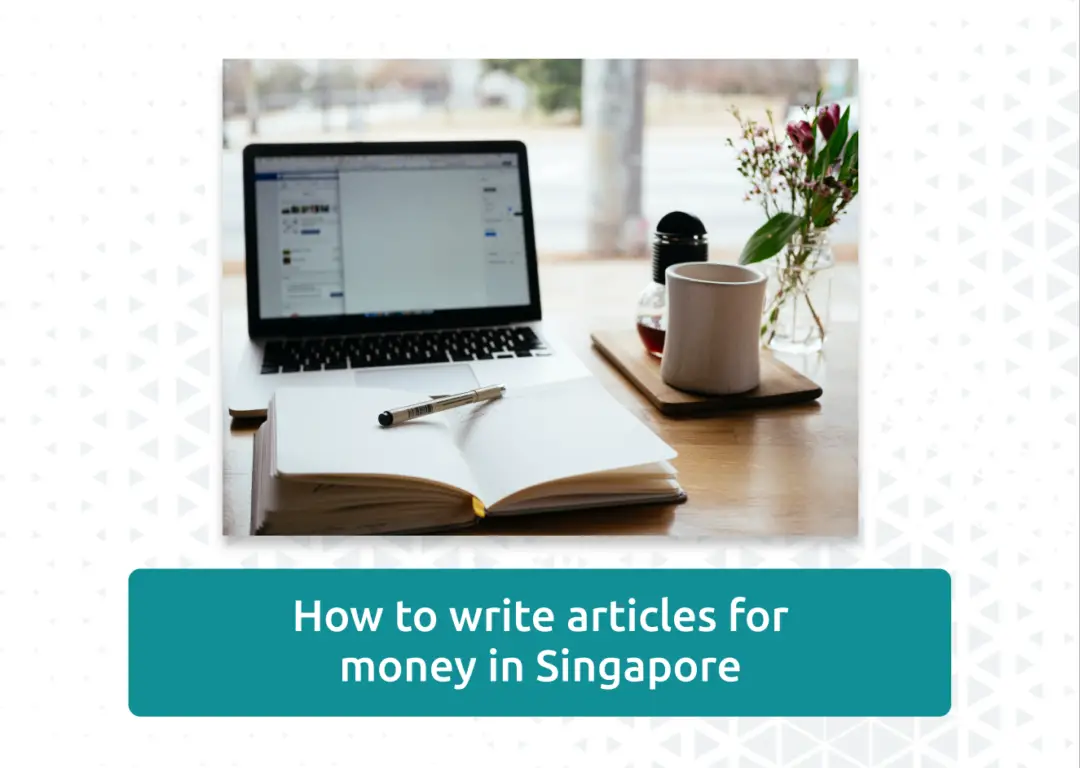 Write articles for money Singapore