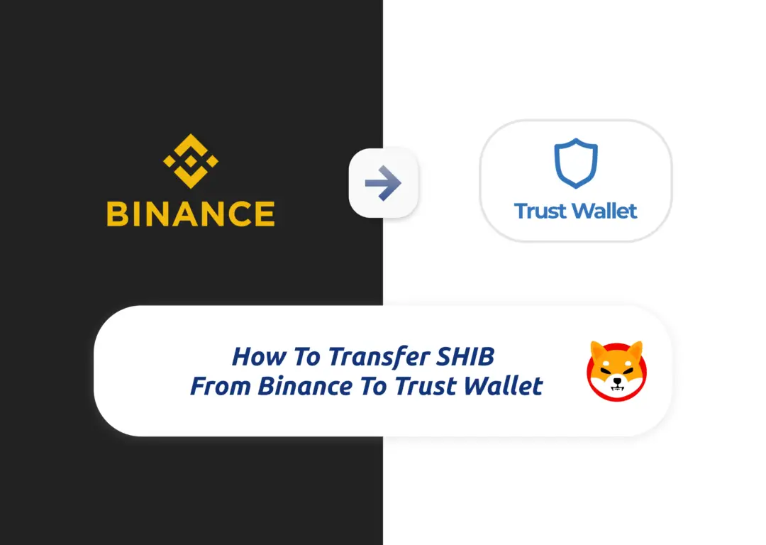 Transfer SHIB From Binance To Trust Wallet