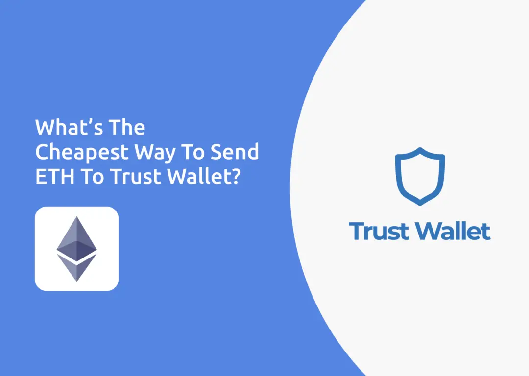 Cheapest Way To Send ETH To Trust Wallet