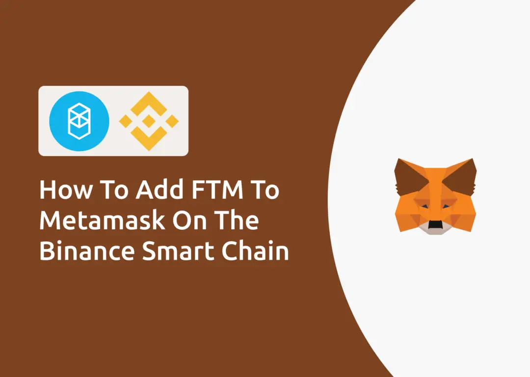 FTM To Metamask On The Binance Smart Chain